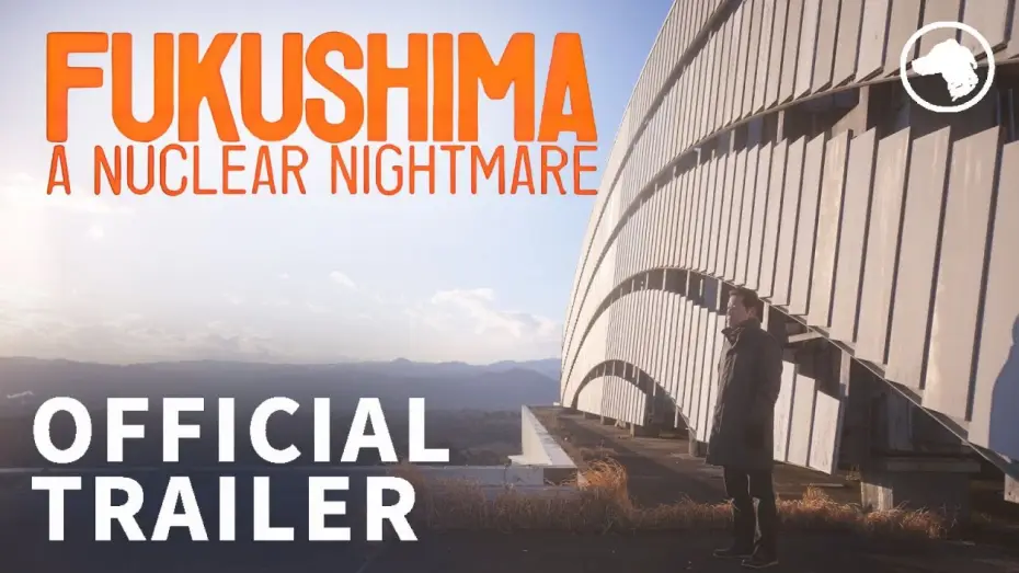 Watch film Fukushima | Official UK Trailer