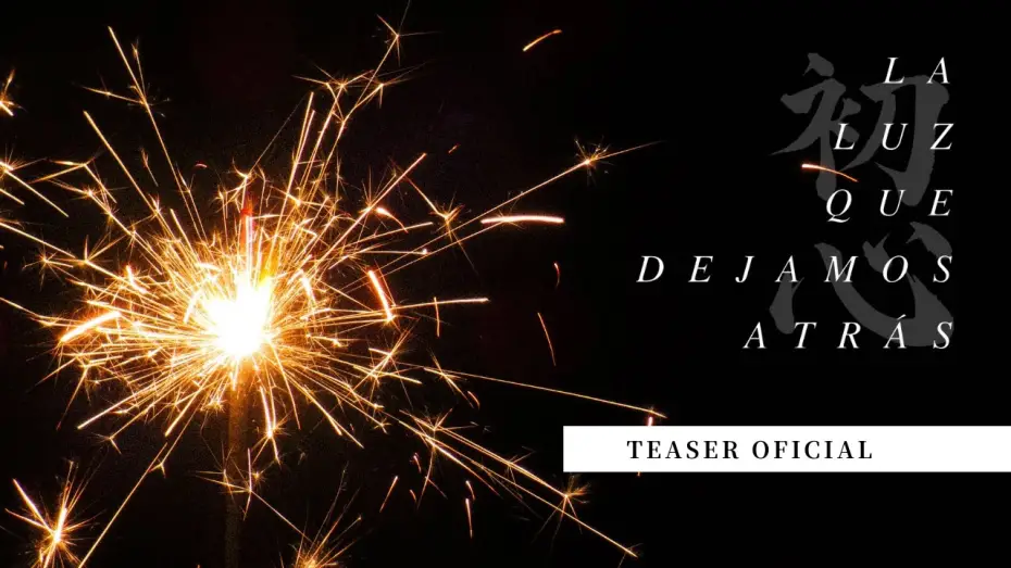 Watch film La Luz que Dejamos Atr&aacute;s | LA LUZ QUE DEJAMOS ATR&Aacute;S - Teaser Oficial