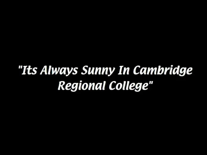 Watch film It&rsquo;s Always sunny in CRC | Its Always Sunny in Cambridge Regional College (college fmp)