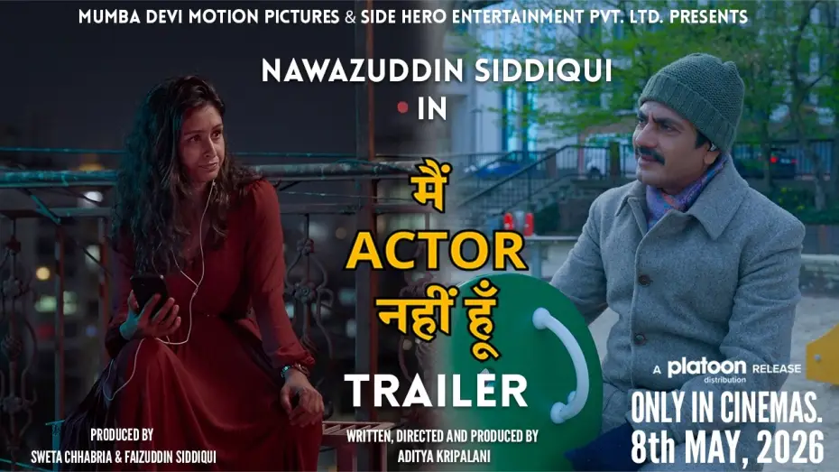 Watch film I'm Not An Actor | Main Actor Nahin Hoon Trailer | Nawazuddin Siddiqui, Chitrangada Satarupa | Aditya Kripalani. 8 May.