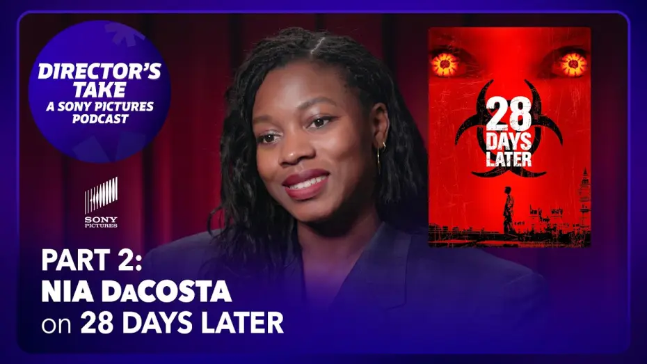 Watch film 28 Days Later | Nia DaCosta on 28 Days Later (Pt. 2) | Episode 7 | DIRECTOR&rsquo;S TAKE: A SONY PICTURES PODCAST