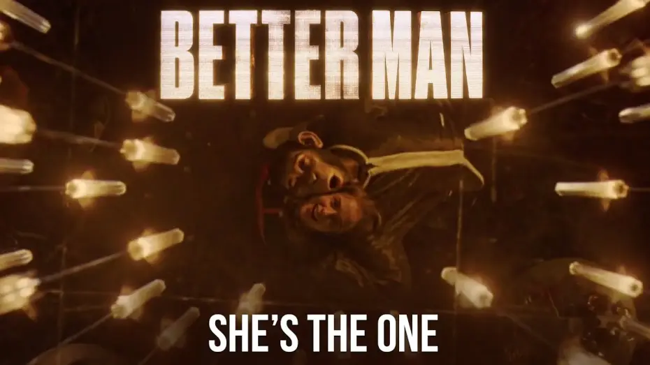 Watch film Better Man | &ldquo;She&rsquo;s the One&rdquo; Official Clip
