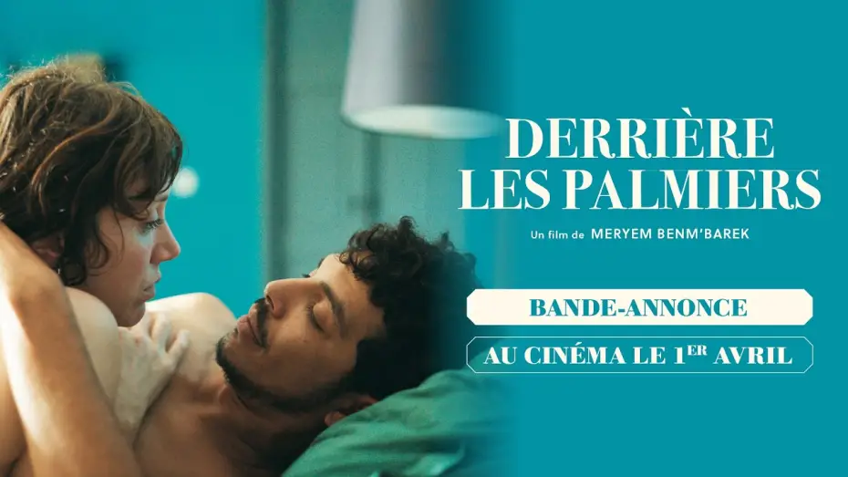 Watch film Behind the Palm Trees | DERRI&Egrave;RE LES PALMIERS de Meryem Benm&rsquo;Barek - Bande-annonce - au cin&eacute;ma le 1er avril 2026
