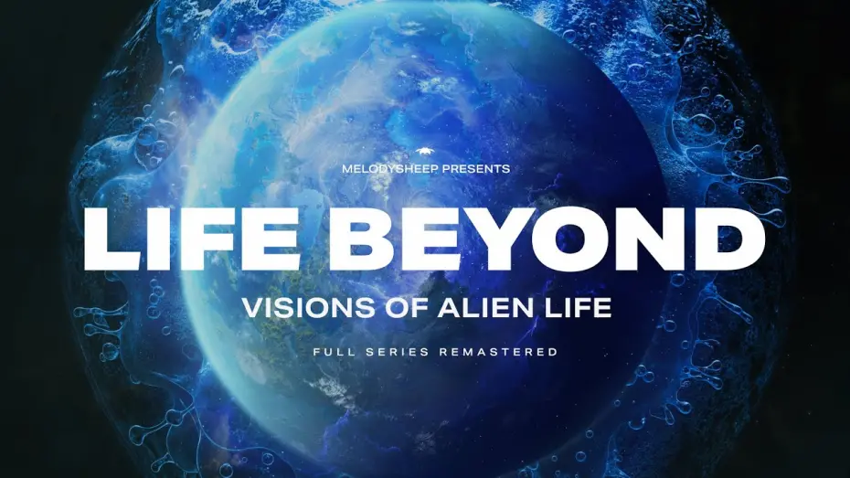 Watch film LIFE BEYOND: Visions of Alien Life - Full Documentary Remastered | LIFE BEYOND: Visions of Alien Life. Full Documentary Remastered (4K)
