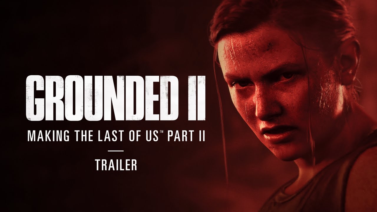 Watch film Grounded II: Making The Last of Us Part II | Trailer