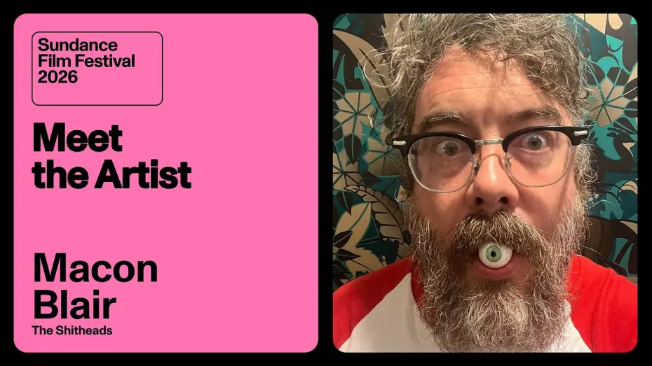 Watch film The Shitheads | Meet the Artist 2026: Macon Blair on &ldquo;The Shitheads&rdquo;