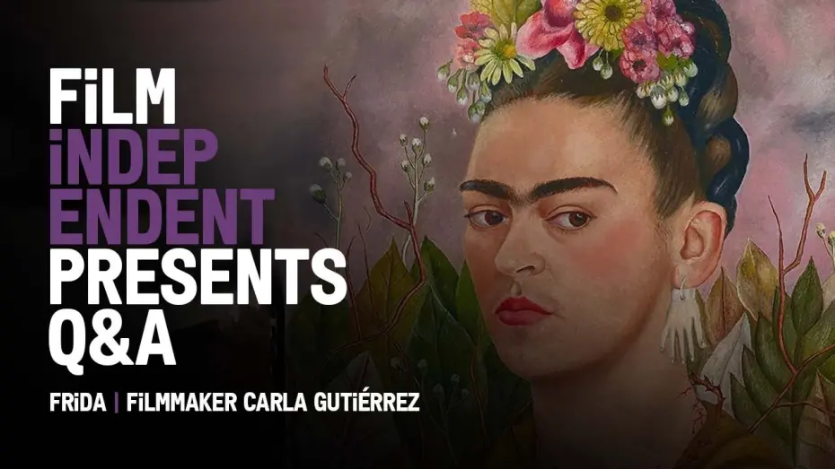 Watch film Frida | Film Independent Presents: Carla Guti&eacute;rrez on FRIDA