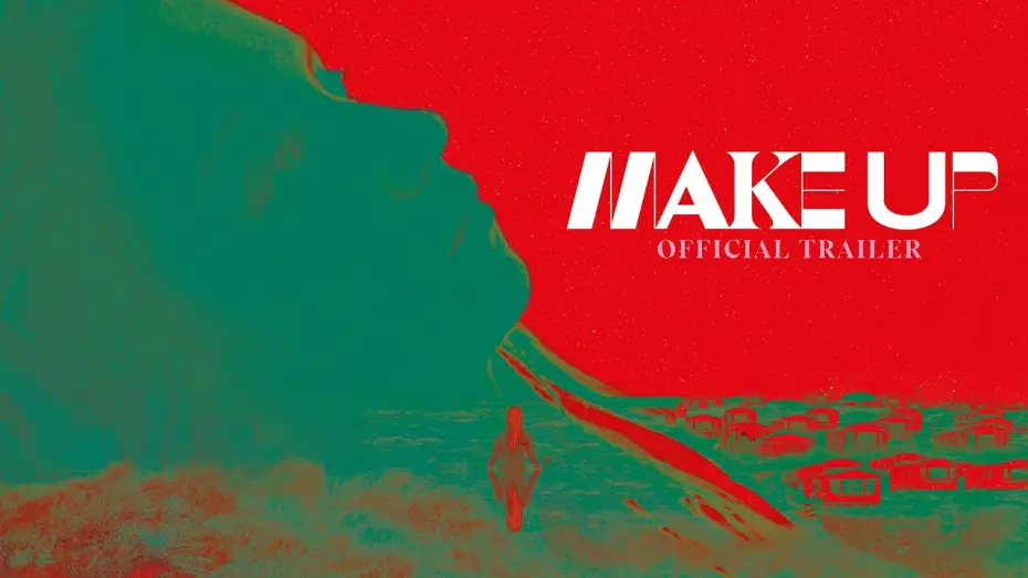 Watch film Make Up | MAKE UP | Official UK Trailer | In Cinemas & On Curzon Home Cinema 31 July