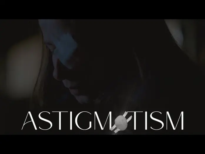 Watch film ASTIGMATISM | ASTIGMATISM