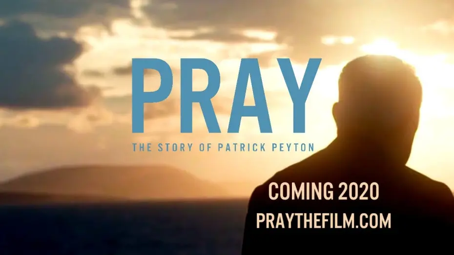 Watch film Pray: The Story of Patrick Peyton | Pray: The Story of Patrick Peyton Trailer #1