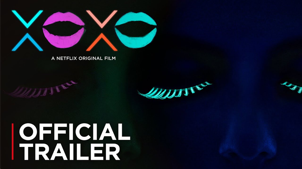 Watch film XOXO | XOXO | Official Trailer [HD] | Netflix