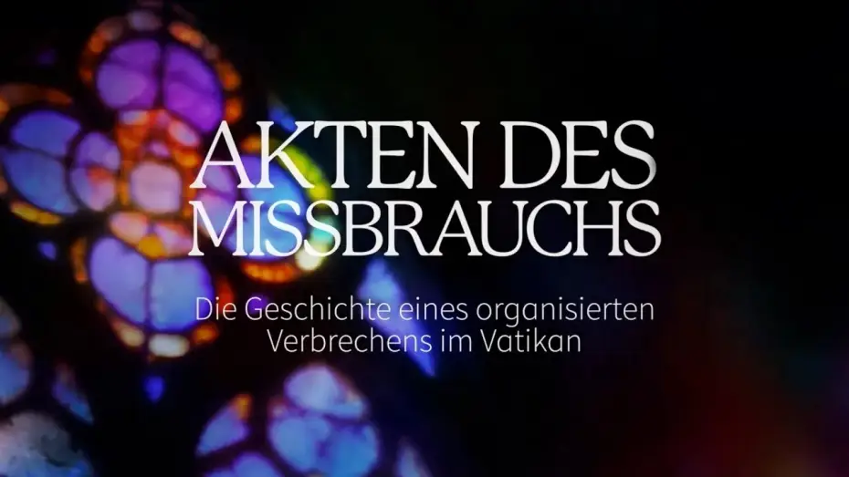 Watch film Akten des Missbrauchs | NEUER DOKU-FILM: Die Geschichte eines organisierten Verbrechens im Vatikan (Trailer)