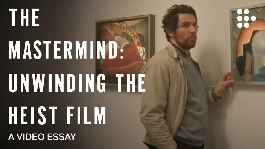 Watch film The Mastermind | Video essay: &ldquo;THE MASTERMIND: Unwinding the Heist Film&rdquo;