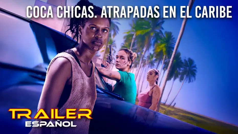 Watch film Coka Chicas | Coca Chicas. Atrapadas en el Caribe - Tr&aacute;iler espa&ntilde;ol