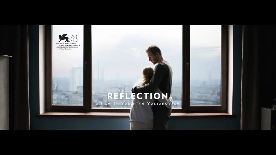 Watch film Reflection | REFLECTION (Відблиск) by Valentyn Vasyanovych - International Trailer