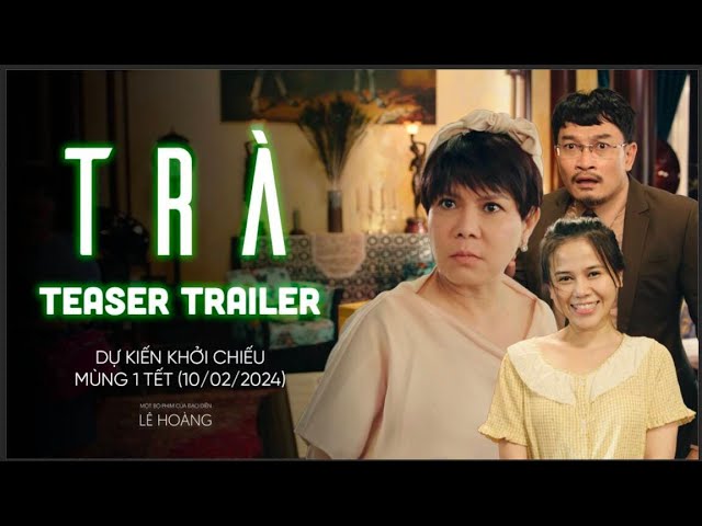 Watch film Trà | TRÀ trailer - KC: MÙNG 1 TẾT GIÁP THÌN 2024