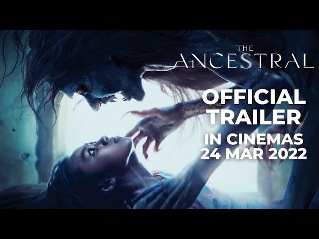 Watch film The Ancestral | THE ANCESTRAL (Official Trailer) - In Cinemas 24 MAR 2022