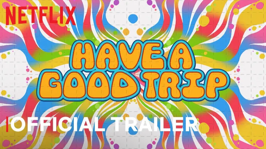 Watch film Have a Good Trip: Adventures in Psychedelics | Have A Good Trip | Official Trailer | Netflix