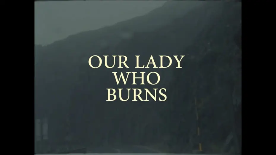 Watch film Our Lady Who Burns | Our Lady Who Burns - Sheffield DocFest 2024