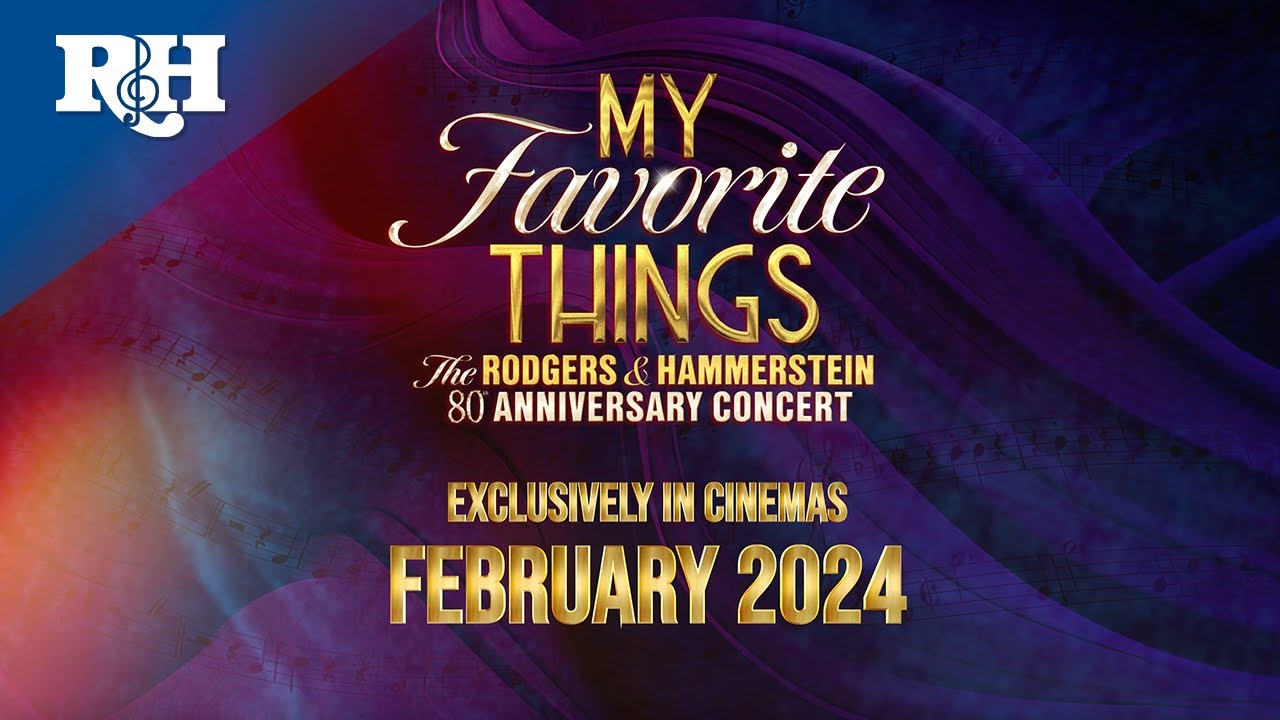 Watch film My Favorite Things: The Rodgers & Hammerstein 80th Anniversary Concert | COMING TO CINEMAS! My Favorite Things: The Rodgers & Hammerstein 80th Anniversary Concert