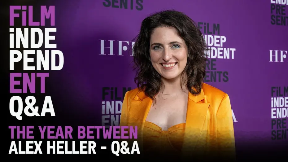 Watch film The Year Between | Alex Heller on Making Her Bipolar Dramedy THE YEAR BETWEEN | Film Independent Presents