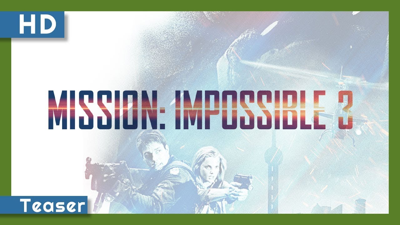 Watch film Mission: Impossible III | Mission: Impossible III (2006) Teaser