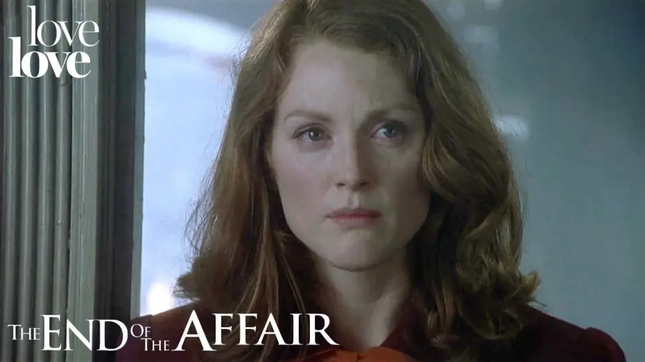 Watch film The End of the Affair | Sarah Leaves Maurice