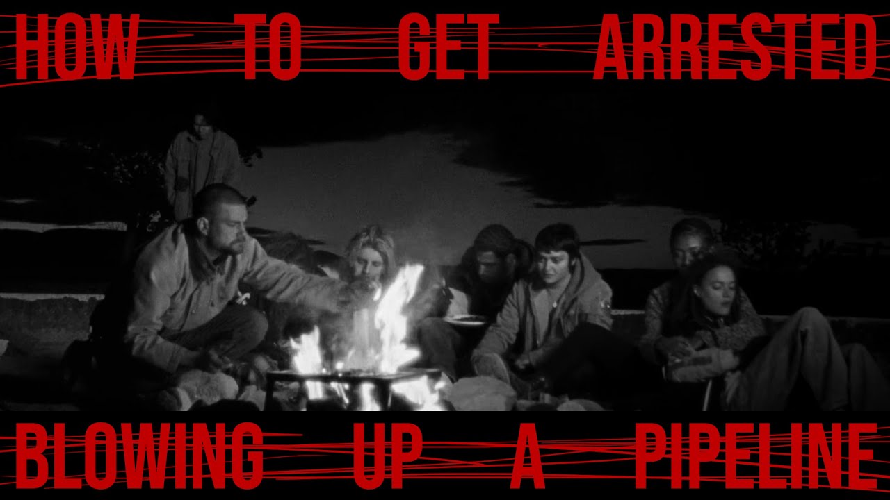 Watch film How to get arrested blowing up a pipeline | How to get arrested blowing up a pipeline