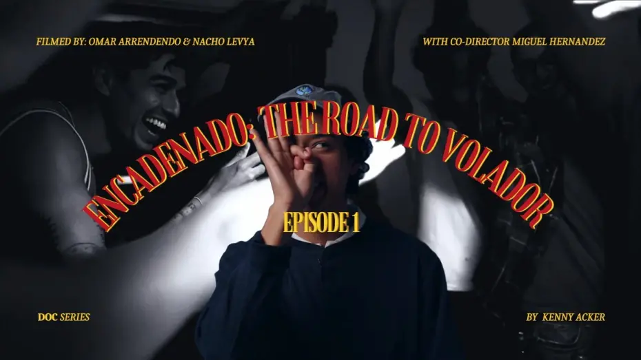 Watch film Volador (Flyer) | Encadenado: The Road to Volador ep.1