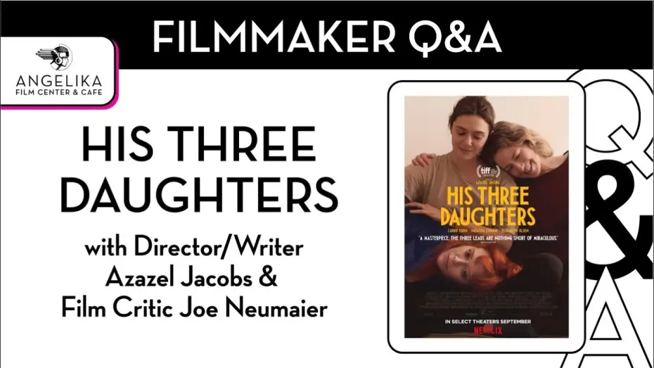 Watch film His Three Daughters | His Three Daughters Q&A with Director/Writer Azazel Jacobs & Film Critic Joe Neumaier