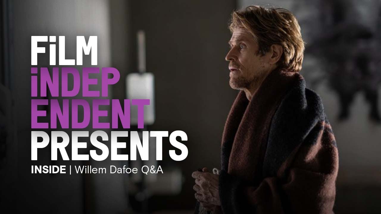 Watch film Inside | WILLEM DAFOE on his new high-rise thriller INSIDE | Film Independent Presents - Q&A