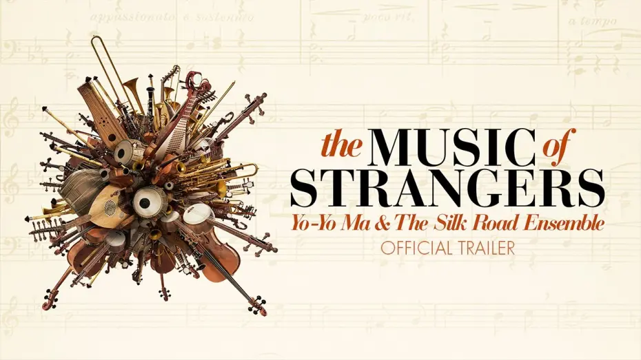 Watch film The Music of Strangers: Yo-Yo Ma and the Silk Road Ensemble | The Music Of Strangers - Official Trailer