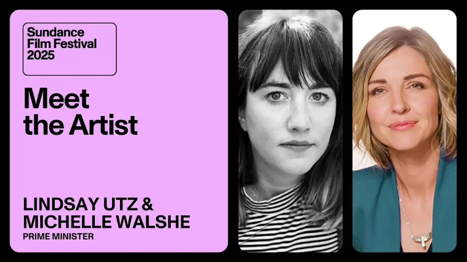 Watch film Prime Minister | Meet the Artist 2025: Michelle Walshe and Lindsay Utz on “Prime Minister”