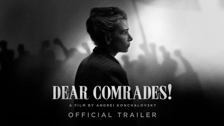 Watch film Dear Comrades! | Official Trailer