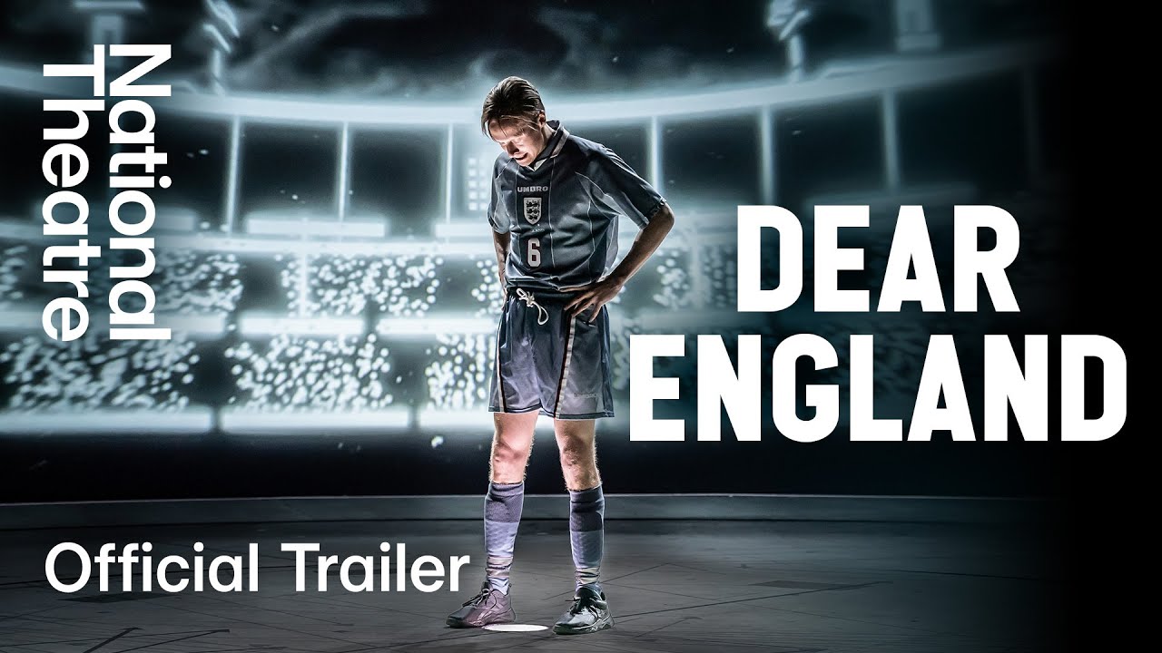 Watch film National Theatre Live: Dear England | Dear England: Official Trailer | Prince Edward Theatre