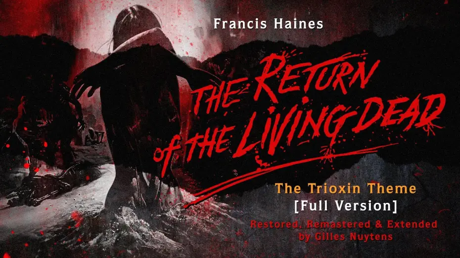 Watch film The Return of the Living Dead | Francis Haines: The Return of the Living Dead - The Trioxin Theme [FULL Version by Gilles Nuytens]