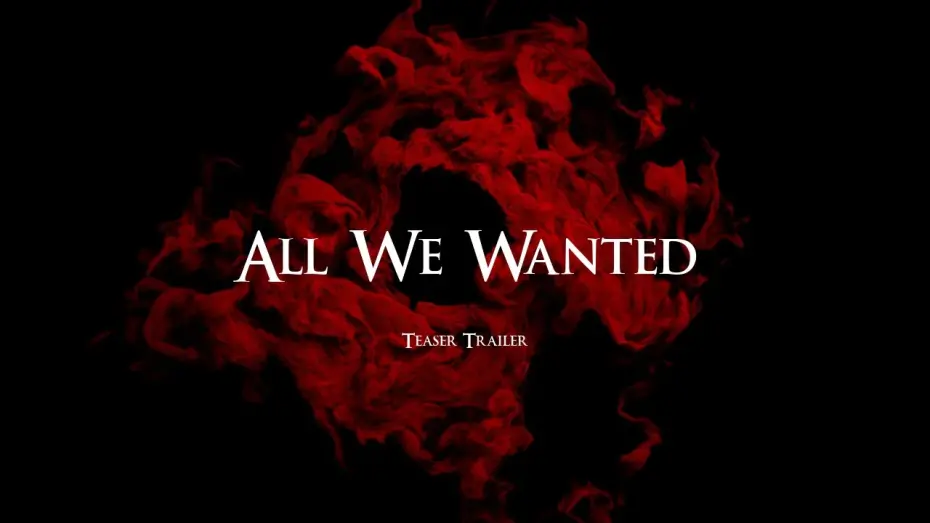 Watch film All We Wanted | Teaser Trailer