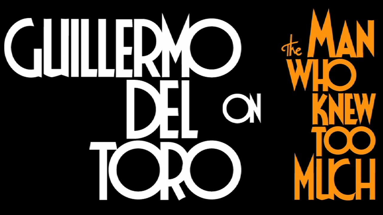 Watch film The Man Who Knew Too Much | Guillermo del Toro on The Man Who Knew Too Much