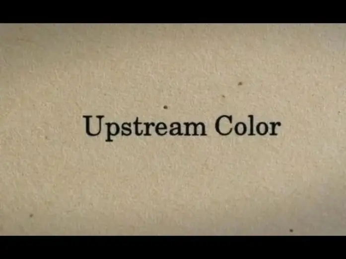 Watch film Upstream Color | Shane Carruth on the Title of "Upstream Color"