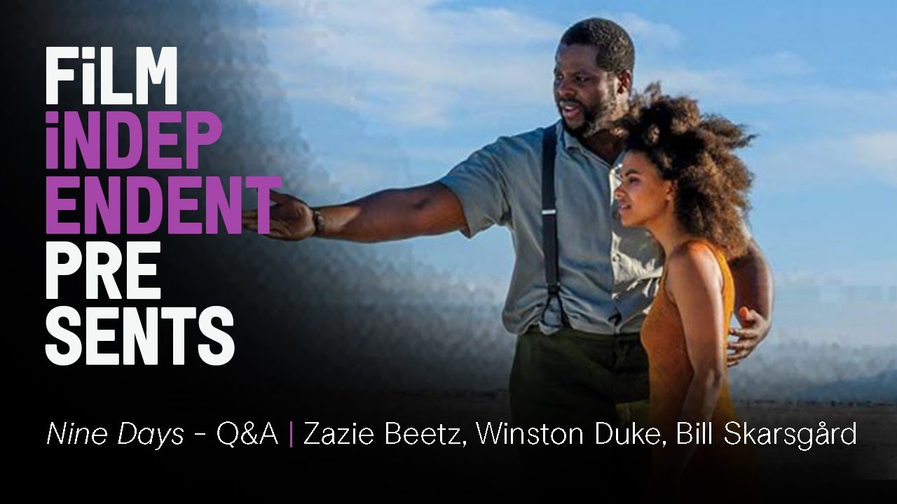 Watch film Nine Days | Film Independent Presents: NINE DAYS Q&A with Zazie Beetz, Bill Skarsgård, Winston Duke