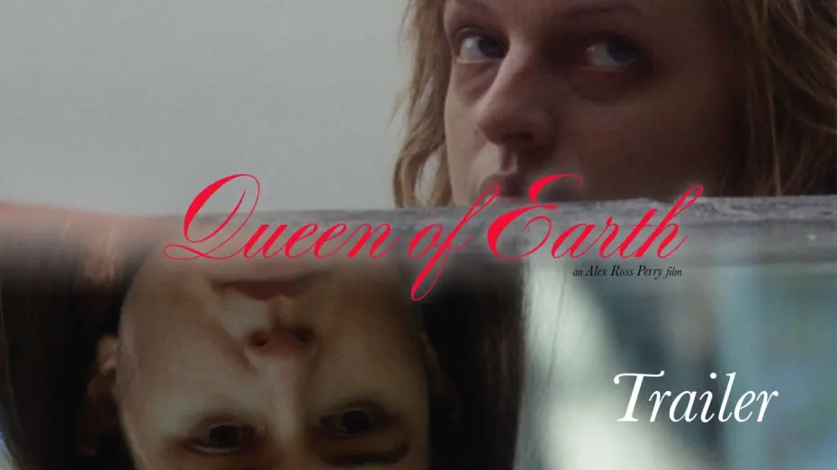 Watch film Queen of Earth | Original UK Theatrical & Home Video Trailer