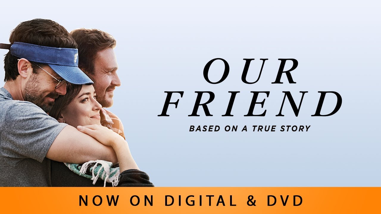 Watch film Our Friend | Own it Now on Digital & DVD