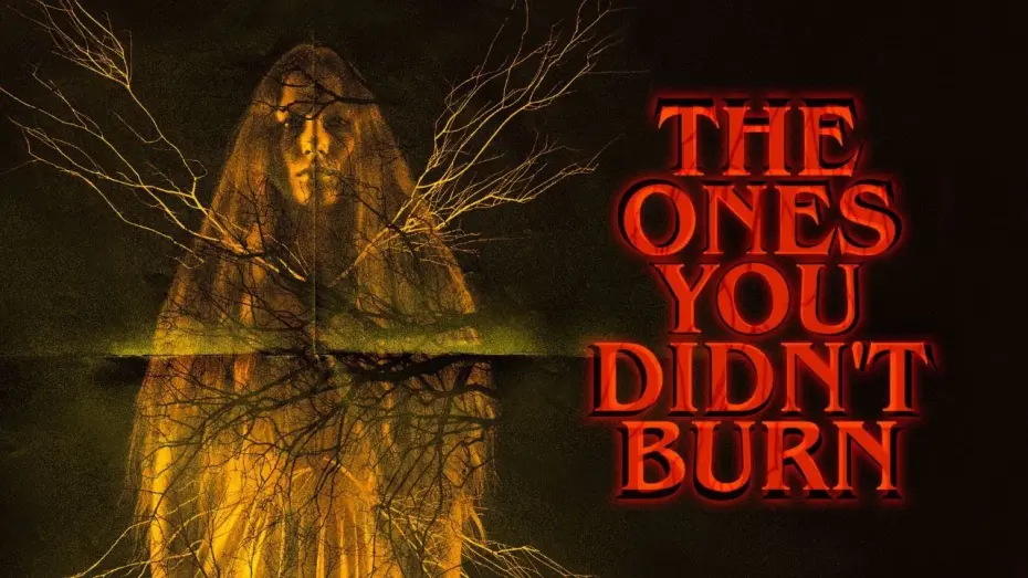 Watch film The Ones You Didn’t Burn | The Ones You Didn