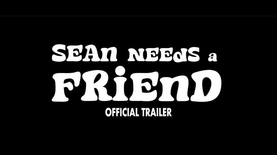 Watch film Sean Needs a Friend | Sean Needs a Friend (2025) | Official Trailer