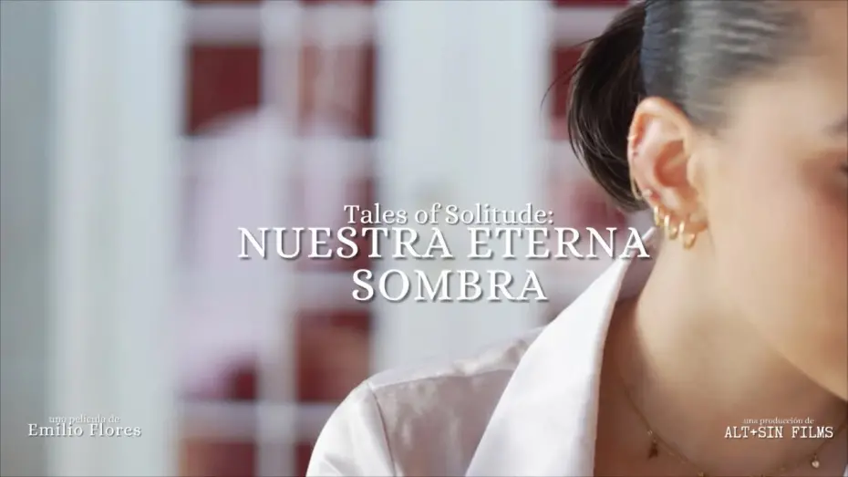 Watch film Tales Of Solitude: Nuestra Eterna Sombra | Tales of Solitude: Our Eternal Shadow by Emilio Flores