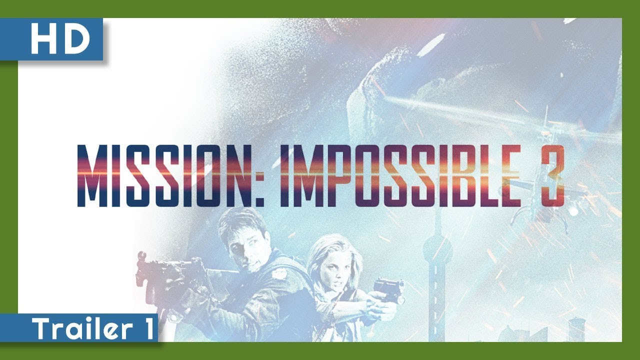 Watch film Mission: Impossible III | Mission: Impossible III (2006) Trailer 1