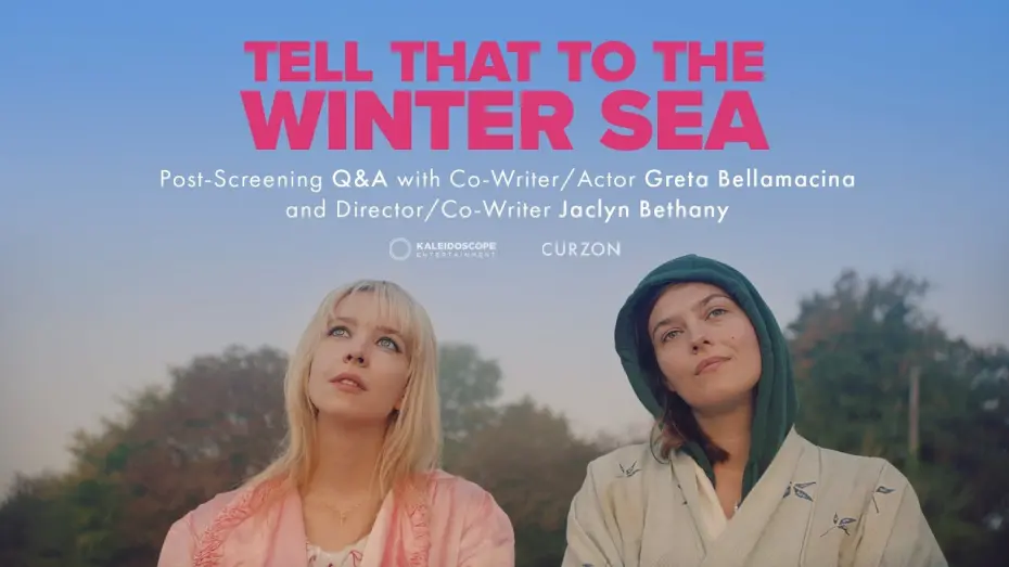 Watch film Tell That to the Winter Sea | UK Premiere Q&A at Curzon Soho