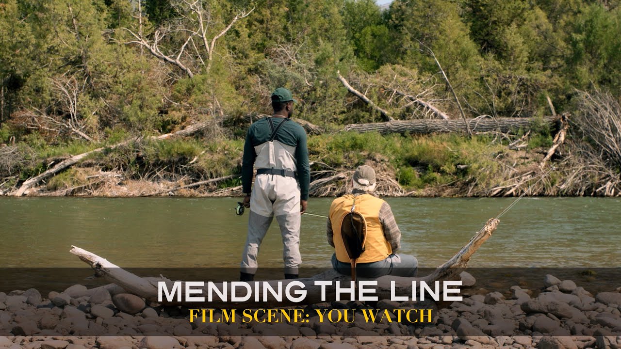 Watch film Mending the Line | "You Watch" Film Clip