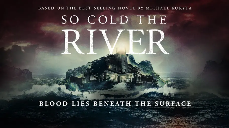 Watch film So Cold the River | UK Trailer