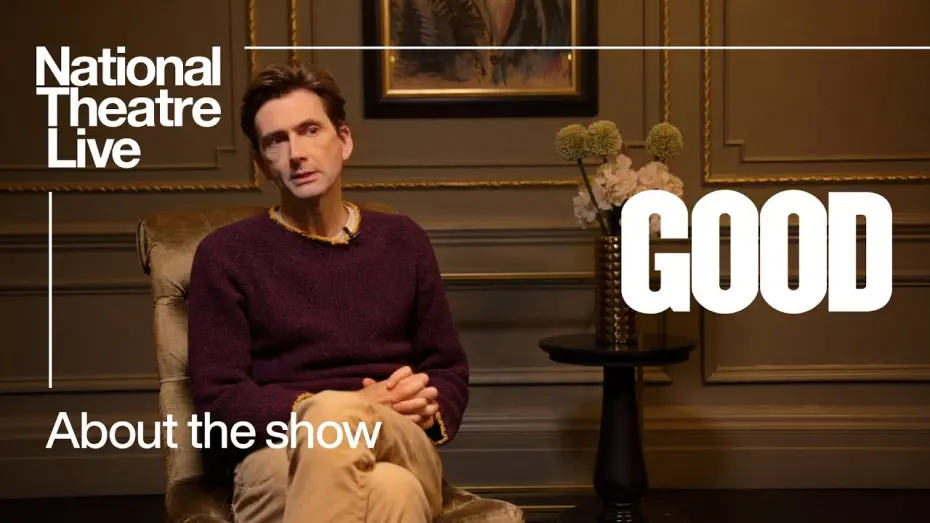 Watch film National Theatre Live: Good | Chatting with David Tennant and the cast of GOOD | National Theatre Live